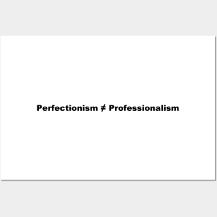 Perfectionism Doesn't Equal Professionalism- Alt Font Posters and Art